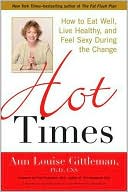 Hot Times: How to Eat Well, Live Healthy, and Feel Sexy During the Change