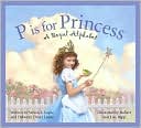 P is for Princess: A Royal Alphabet