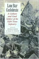 Lone Star Confederate: A Gallant and Good Soldier of the Fifth Texas Infantry