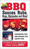 Easy BBQ Sauces, Rubs, Mops, Marinades and More!