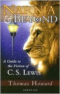 Narnia and Beyond: A Guide to the Fiction of C. S. Lewis