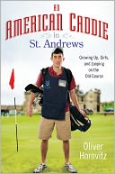 download An American Caddie in St. Andrews : Growing Up, Girls, and Looping on the Old Course book