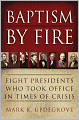 Baptism by Fire: Eight Presidents Who Took Office in Times of Crisis