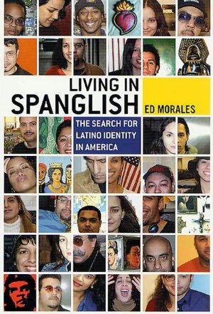 Living in Spanglish: The Search for Latino Identity in America