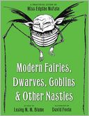 Modern Fairies, Dwarves, Goblins, and Other Nasties: A Practical Guide by Miss Edythe McFate