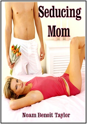 Seducing Mom Incest Fantasies