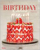 Birthday Cakes: Festive Cakes for Celebrating that Special Day