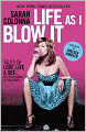 Life As I Blow It: Tales of Love, Life and Sex...Not Necessarily in That Order