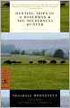Hunting Trips of a Ranchman and the Wilderness Hunter (Modern Library Series)