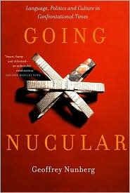 Going Nucular: Language, Politics, and Culture in Confrontational Times