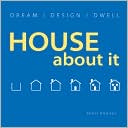 House About It: Dream/ Design/ Dwell
