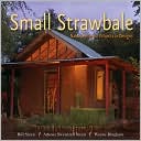 Small Strawbale: Natural Homes, Projects & Designs
