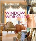 House Beautiful Window Workshop
