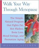 Walk Your Way Through Menopause: 14 Programs to Get in Shape, Boost Your Mood, and Recharge Your Sex Life, No Matter What Your Current Fitness Level