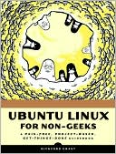 Ubuntu Linux for Non-Geeks: A Pain-Free, Project-Based, Get-Things-Done Guidebook