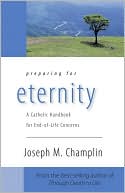 Preparing for Eternity: A Catholic Handbook for End-of-Life Concerns
