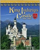 King Ludwig's Castle: Germany's Neuschwanstein