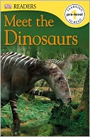 Meet the Dinosaurs (DK Readers Pre-Level 1 Series)