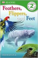 DK Readers: Feather, Flippers, and Feet