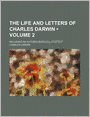 The Life And Letters Of Charles Darwin (Volume 2); Including An Autobiographical Chapter