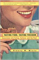 Tasting Food, Tasting Freedom: Excursions into Eating, Power, and the Past