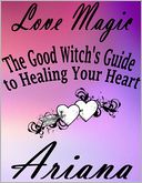 Love Magic: The Good Witch's Guide to Healing Your Heart