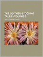 The Leather-Stocking Tales (Volume 5)