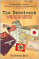 The Deceivers: Allied Military Deception in the Second World War