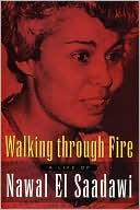 Walking through Fire: A Life of Nawal El Saadawi