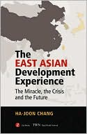 East Asian Development Experience: The Miracle, the Crisis and the Future