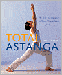 Total Astanga: The Step-by-step Guide to Power Yoga at Home for Everybody