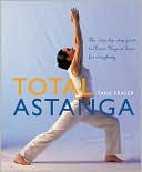Total Astanga: The Step-by-step Guide to Power Yoga at Home for Everybody