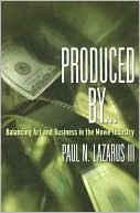 Produced By...: Balancing Art and Business in the Movie Industry