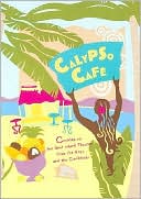 Calypso Cafe: Cooking up the Best Island Flavors from the Keys and Caribbean