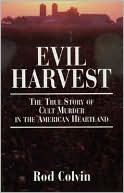 Evil Harvest: The True Story of Cult Murder