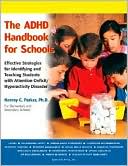 The ADHD Handbook for Schools: Effective Strategies for Identifying and Teaching Students with Attention-Deficit/Hyperactivity Disorder