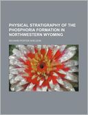Physical Stratigraphy of the Phosphoria Formation in Northwestern Wyoming
