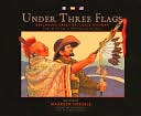 Under Three Flags: Exploring Early St. Louis History: From the Ice Age to the Louisiana Purchase