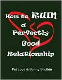 How to Ruin a Perfectly Good Relationship: Speaking from Experience