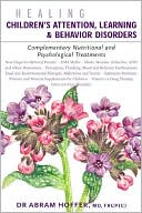 Healing Children's Attention and Behavior Disorders: Complementary Nutritional and Psychological Treatments