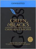 Green and Black's Chocolate Recipes: From the Cacao Pod to Muffins, Mousses and Moles