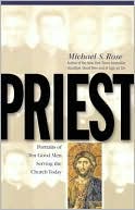 Priest: Portraits of Ten Good Men Serving the Church Today
