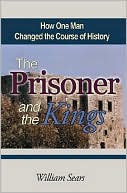 The Prisoner and the Kings: How One Man Changed the Course of History