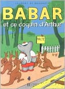 Babar et ce Coquin D'Arthur