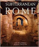 Subterranean Rome: Catacombs, Baths, Temples