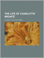 The Life of Charlotte Brontë