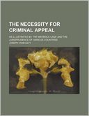 The Necessity for Criminal Appeal; As Illustrated by the Maybrick Case and the Jurisprudence of Various Countries
