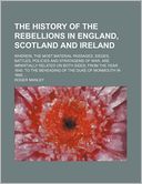 The History Of The Rebellions In England, Scotland And Ireland