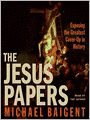 The Jesus Papers: Exposing the Greatest Cover-Up in History