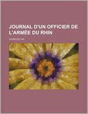 Journal D'Un Officier de L'Arm E Du Rhin